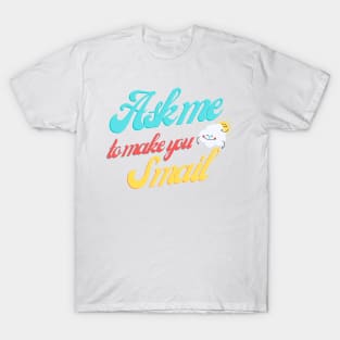 Ask Me To Make You Smile T-Shirt